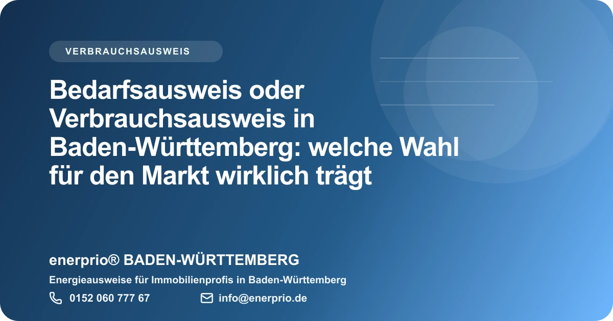 Artikelbild: Bedarfsausweis oder Verbrauchsausweis in Baden-Wuerttemberg: welche Wahl fuer den Markt wirklich traegt – enerprio® BADEN-WÜRTTEMBERG für Immobilienprofis in Baden-Württemberg