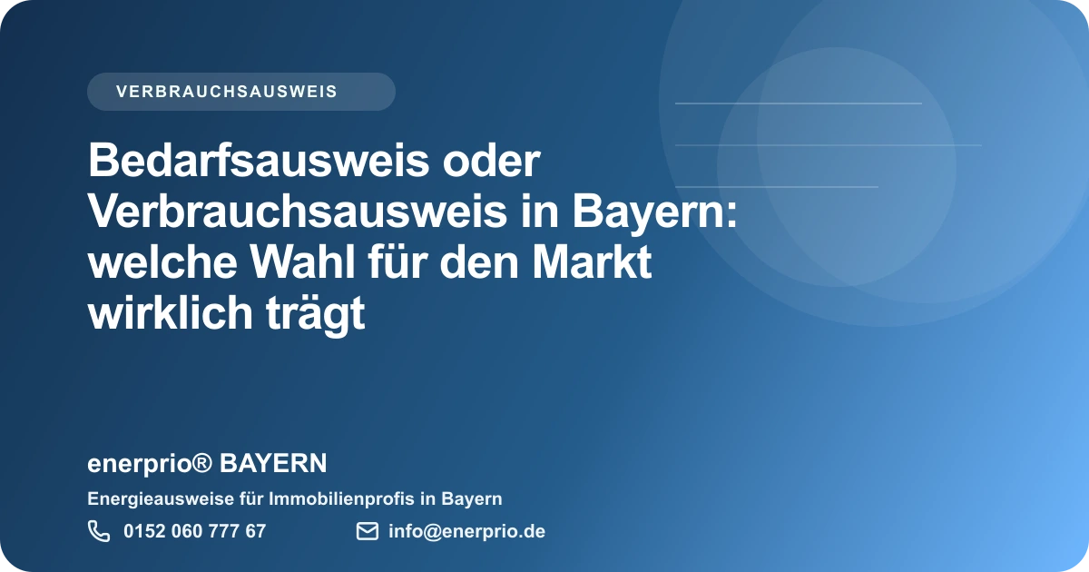 Artikelbild: Bedarfsausweis oder Verbrauchsausweis in Bayern: welche Wahl fuer den Markt wirklich traegt – enerprio® BAYERN für Immobilienprofis in Bayern