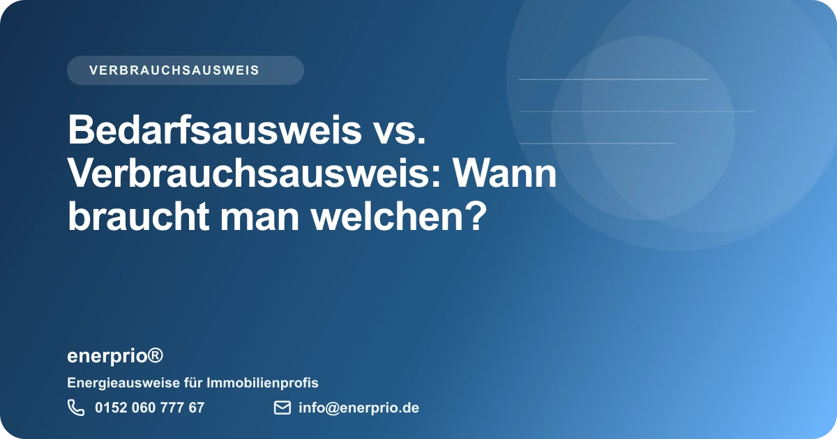 Artikelbild: Bedarfsausweis vs. Verbrauchsausweis: Wann braucht man welchen? – enerprio® Ratgeber für Immobilienprofis