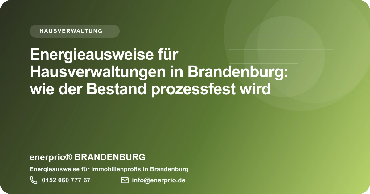 Artikelbild: Energieausweise fuer Hausverwaltungen in Brandenburg: wie der Bestand prozessfest wird – enerprio® BRANDENBURG für Immobilienprofis in Brandenburg