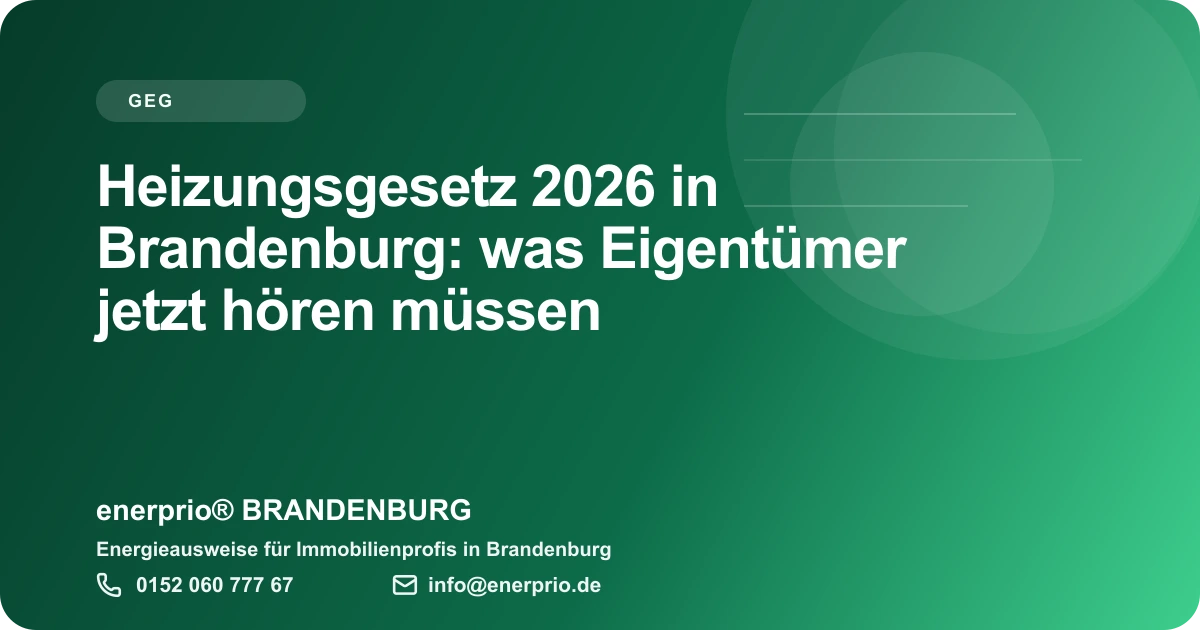Artikelbild: Heizungsgesetz 2026 in Brandenburg: was Eigentuemer jetzt hoeren muessen – enerprio® BRANDENBURG für Immobilienprofis in Brandenburg