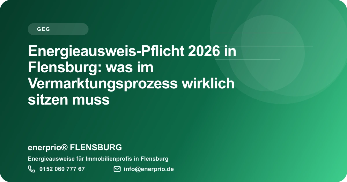 Artikelbild: Energieausweis-Pflicht 2026 in Flensburg: was im Vermarktungsprozess wirklich sitzen muss – enerprio® FLENSBURG für Immobilienprofis in Flensburg