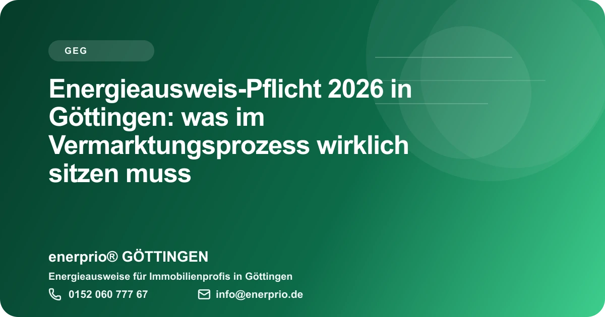 Artikelbild: Energieausweis-Pflicht 2026 in Göttingen: was im Vermarktungsprozess wirklich sitzen muss – enerprio® GÖTTINGEN für Immobilienprofis in Göttingen