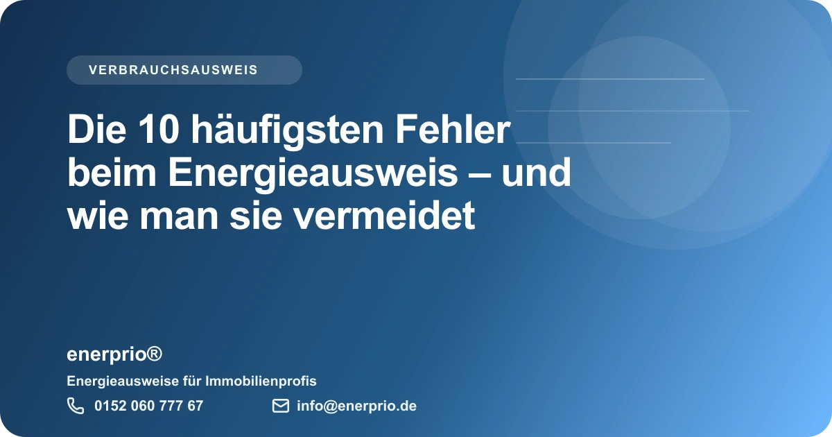 Artikelbild: Die 10 häufigsten Fehler beim Energieausweis – und wie man sie vermeidet – enerprio® Ratgeber für Immobilienprofis