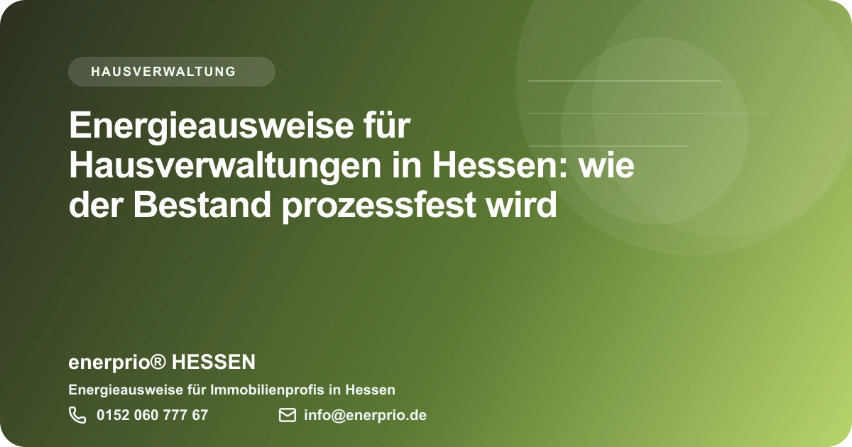 Artikelbild: Energieausweise fuer Hausverwaltungen in Hessen: wie der Bestand prozessfest wird – enerprio® HESSEN für Immobilienprofis in Hessen