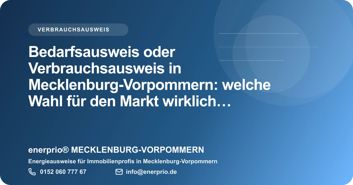 Artikelbild: Bedarfsausweis oder Verbrauchsausweis in Mecklenburg-Vorpommern: welche Wahl fuer den Markt wirklich traegt – enerprio® MECKLENBURG-VORPOMMERN für Immobilienprofis in Mecklenburg-Vorpommern