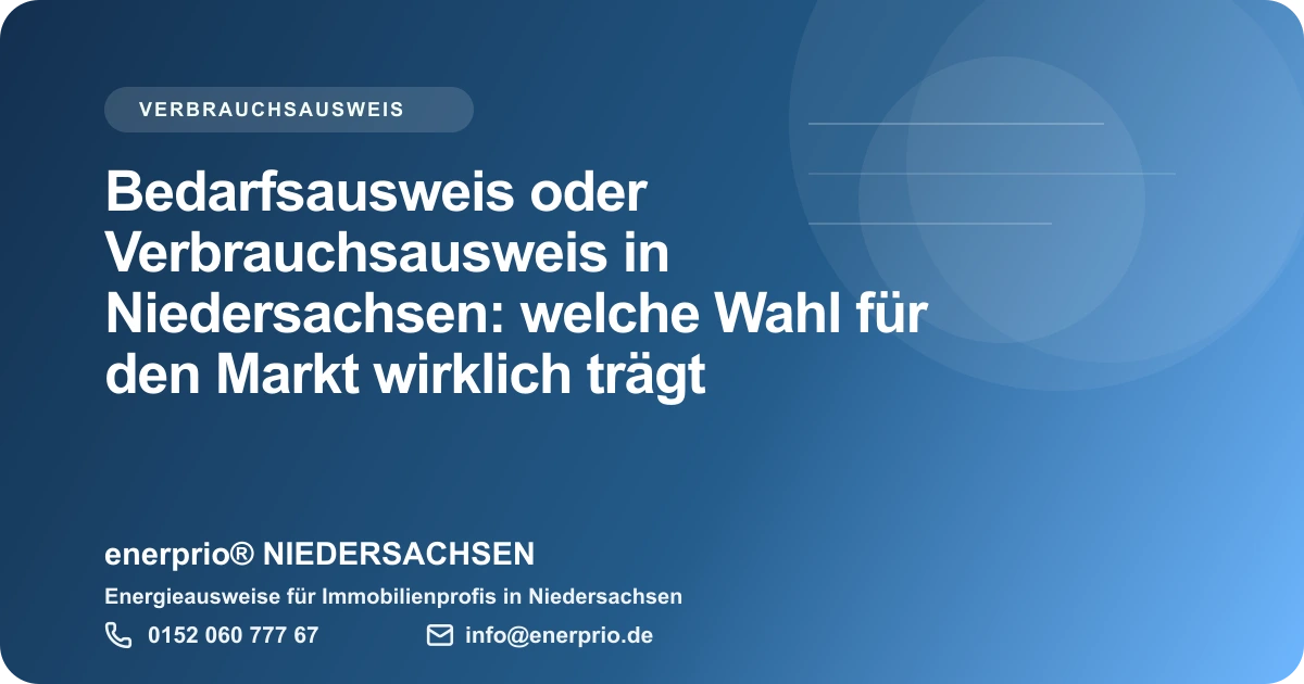 Artikelbild: Bedarfsausweis oder Verbrauchsausweis in Niedersachsen: welche Wahl fuer den Markt wirklich traegt – enerprio® NIEDERSACHSEN für Immobilienprofis in Niedersachsen