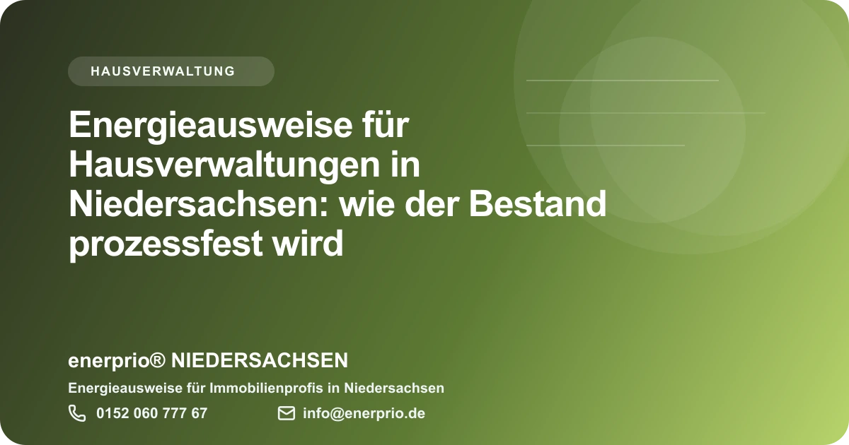 Artikelbild: Energieausweise fuer Hausverwaltungen in Niedersachsen: wie der Bestand prozessfest wird – enerprio® NIEDERSACHSEN für Immobilienprofis in Niedersachsen