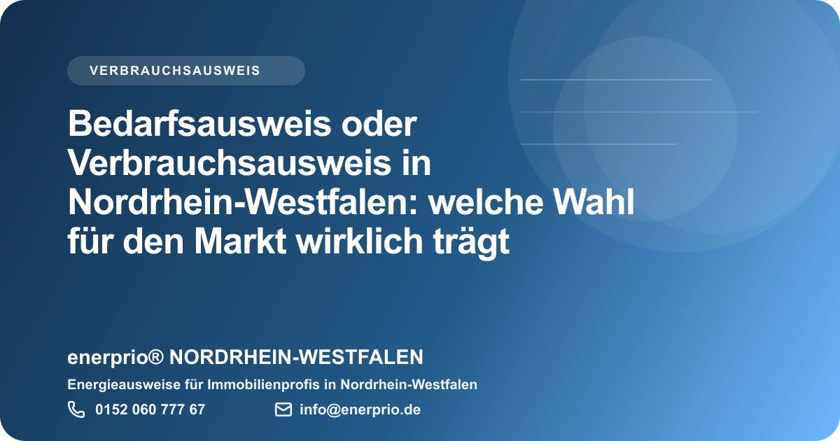 Artikelbild: Bedarfsausweis oder Verbrauchsausweis in Nordrhein-Westfalen: welche Wahl fuer den Markt wirklich traegt – enerprio® NORDRHEIN-WESTFALEN für Immobilienprofis in Nordrhein-Westfalen