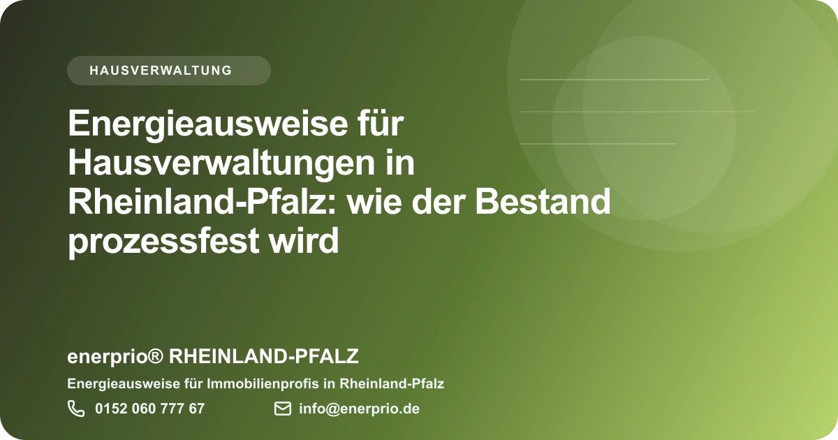 Artikelbild: Energieausweise fuer Hausverwaltungen in Rheinland-Pfalz: wie der Bestand prozessfest wird – enerprio® RHEINLAND-PFALZ für Immobilienprofis in Rheinland-Pfalz
