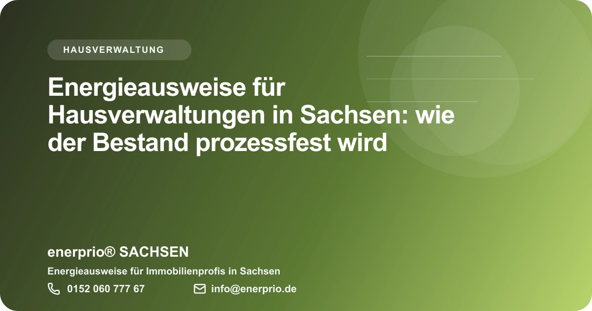 Artikelbild: Energieausweise fuer Hausverwaltungen in Sachsen: wie der Bestand prozessfest wird – enerprio® SACHSEN für Immobilienprofis in Sachsen