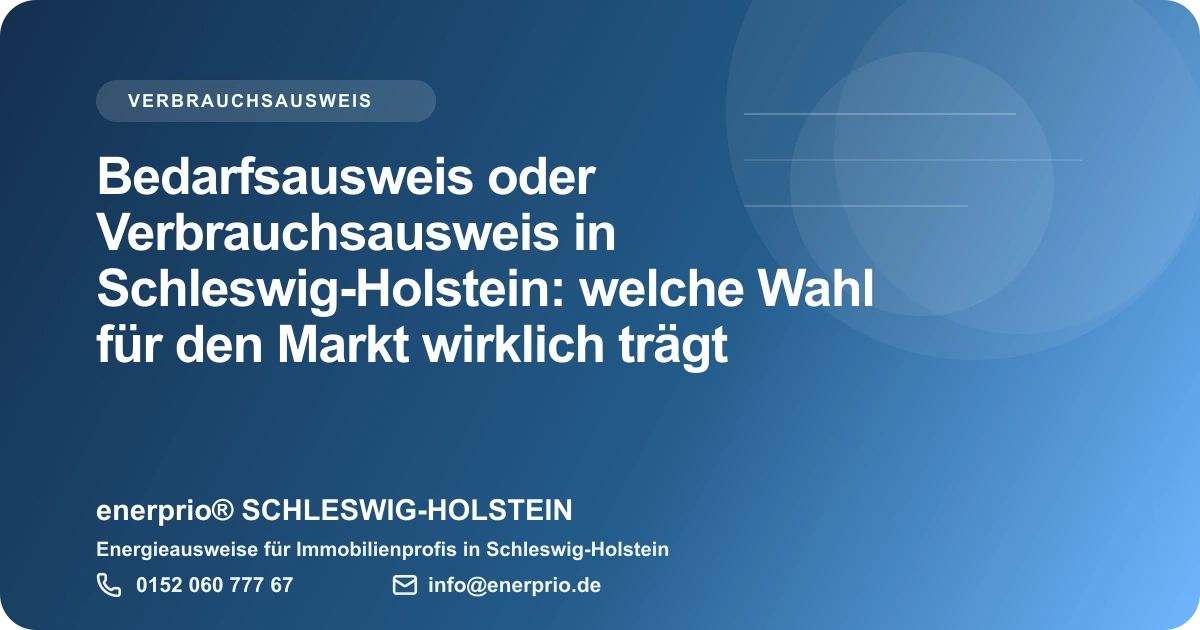 Artikelbild: Bedarfsausweis oder Verbrauchsausweis in Schleswig-Holstein: welche Wahl fuer den Markt wirklich traegt – enerprio® SCHLESWIG-HOLSTEIN für Immobilienprofis in Schleswig-Holstein