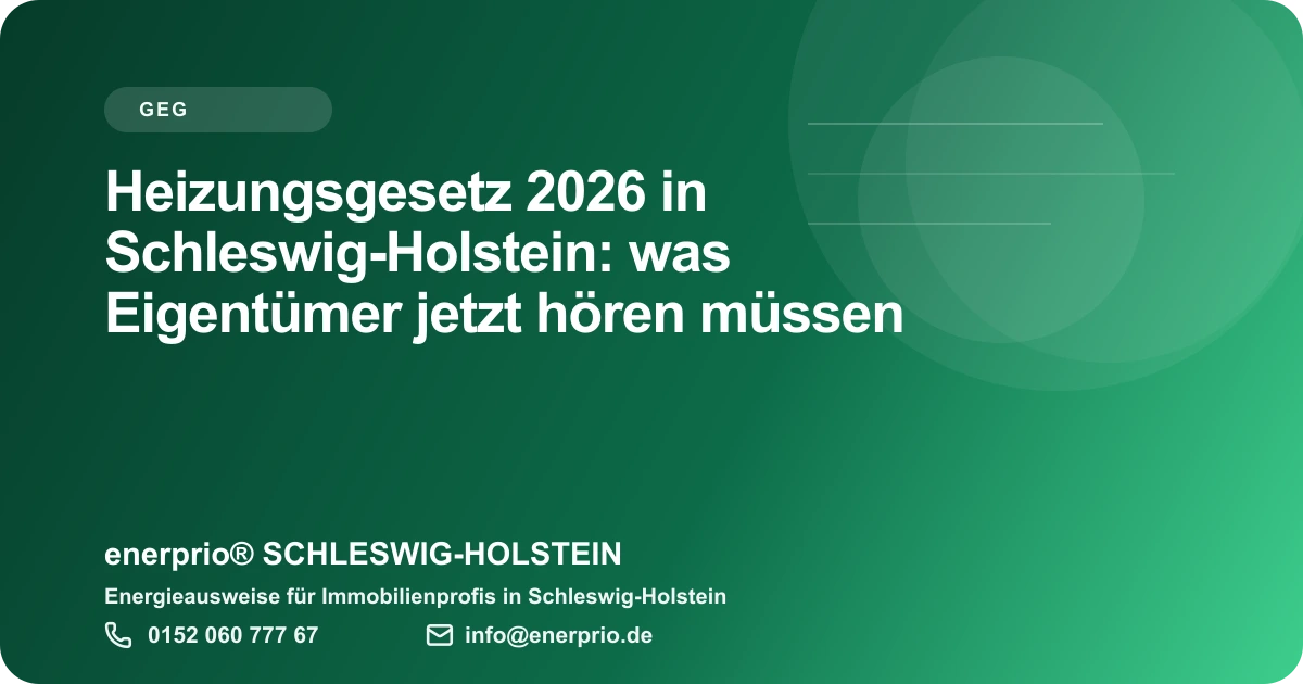Artikelbild: Heizungsgesetz 2026 in Schleswig-Holstein: was Eigentuemer jetzt hoeren muessen – enerprio® SCHLESWIG-HOLSTEIN für Immobilienprofis in Schleswig-Holstein