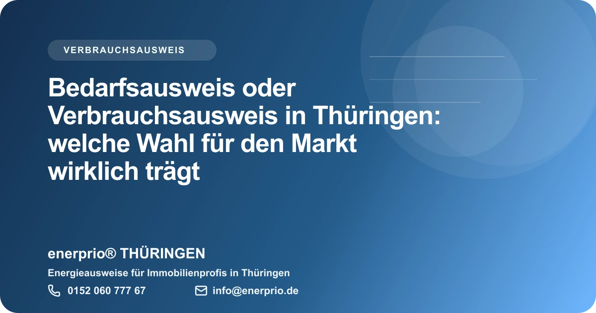 Artikelbild: Bedarfsausweis oder Verbrauchsausweis in Thueringen: welche Wahl fuer den Markt wirklich traegt – enerprio® THÜRINGEN für Immobilienprofis in Thüringen